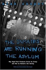 The Inmates Are Running the Asylum: Why High Tech Products Drive Us Crazy and How to Restore the Sanity (2nd Edition)