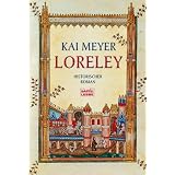 Loreley: Historischer Romanvon "Kai Meyer"