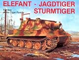 Elefant Jagdtiger Sturmtiger: Rarities of the Tiger Family (Schiffer Military History, Vol. 18)