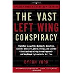 The Vast Left Wing Conspiracy: The Untold Story of the Democrats' Desperate Fight to Reclaim Power book cover