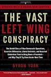 The Vast Left Wing Conspiracy: The Untold Story of the Democrats' Desperate Fight to Reclaim Power
