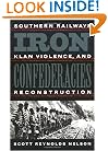 Iron Confederacies: Southern Railways, Klan Violence, and Reconstruction