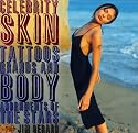 Celebrity Skin: Tattoos, Brands, and Body Adornments of the Stars