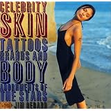 Celebrity Skin: Tattoos, Brands, and Body Adornments of the Stars