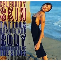 Celebrity Skin: Tattoos, Brands and Body Adornments of the Stars