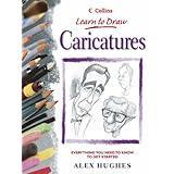 caricatures everything you need to know to get started collins learn to draw
