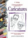 Caricatures: Everything You Need to Know to Get Started (Collins Learn to Draw)