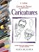 Books : Caricatures: Everything You Need to Know to Get Started (Collins Learn to Draw)
