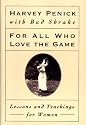 For All Who Love the Game: Lessons and Teachings for Women