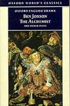 The Alchemist and Other Plays: Volpone, or The Fox; Epicene, or The Silent Woman; The Alchemist; Bartholemew Fair: "Volpone, or the Fox", "Epicene, or ... "Bartholemew Fair" (Oxford World's Classics)