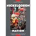 Nickelodeon Nation: The History, Politics, and Economics of America's Only TV Channel for Kids