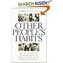 Other People's Habits: How to Use Positive Reinforcement to Bring Out the Best in People Around You