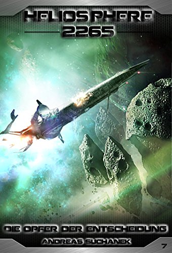 Heliosphere 2265 - Band 7: Die Opfer der Entscheidung (Science Fiction) (German Edition)