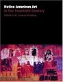 Native American Art in the Twentieth Century: Makers, Meanings, Histories