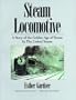 Steam Locomotive - A Story of the Golden Age of Steam in the United States
