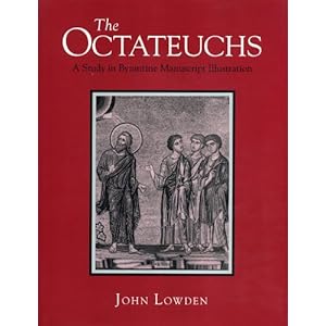 The Octateuchs: A Study of Byzantine Manuscript Illustration