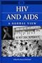 HIV and AIDS: A Global View (A World View of Social Issues)