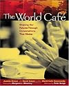 World Cafe: Shaping Our Futures Through Conversations That Matter