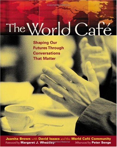 Image of: The World Cafe: Shaping Our Futures Through Conversations That Matter
