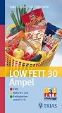 Low Fett 30 Ampel: Fett, Kalorien und Fettkalorienanteil in % - Gabi Schierz, Gabi Vallenthin