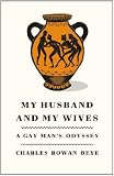 My Husband and My Wives: A Gay Man’s Odyssey