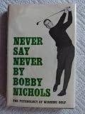 Never say never;: The psychology of winning golf