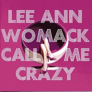 Lee Ann Womack - Call Me Crazy - Zortam Music