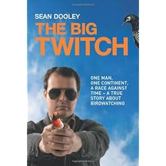 Big Twitch: One Man, One Continent, a Race Against Time-A True Story about Birdwatching