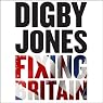 Fixing Britain: The Business of Reshaping Our Nation Fixing Britain: The Business of Reshaping Our Nation