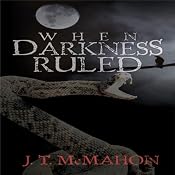 When Darkness Ruled | [J. T. McMahon]