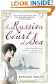 The Russian Court at Sea: The Last Days of A Great Dynasty: The Romanov's Voyage into Exile