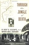 Through the Jungle of Death: A Boy's Escape from Wartime Burma
