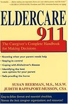 Eldercare 911: The Caregiver's Complete Handbook for Making Decisions