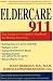 Eldercare 911: The Caregiver's Complete Handbook for Making Decisions