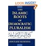 The Islamic Roots of Democratic Pluralism
