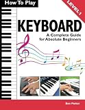 Download How To Play Keyboard: A Complete Guide for Absolute Beginners