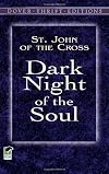 Dark Night of the Soul: A Masterpiece in the Literature of Mysticism by St. John of the Cross