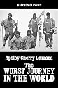 The Worst Journey in the World by Apsley Cherry-Garrard (Halcyon Classics)