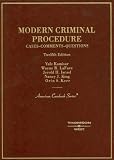 Modern Criminal Procedure: Cases, Comments, Questions (American Casebook Series)