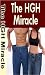 Human Growth Hormone [HGH] The HGH Miracle!
