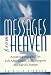 Messages From Heaven: Amazing Insights On Life After Death, Life's Purpose And Earth's Future