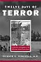 Twelve Days of Terror: A Definitive Investigation of the 1916 New Jersey Shark Attacks Twelve Days of Terror: A Definitive Investigation of the 1916 New Jersey Shark Attacks