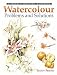 Watercolour Problems and Solutions: A Trouble-Shooting Handbook (Trouble Shooting Handbook)