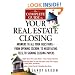 The Complete Guide to Your Real Estate Closing: Answers to All Your Questions - From Opening Escrow, to Negotiating Fees, to Signing the Closing Papers