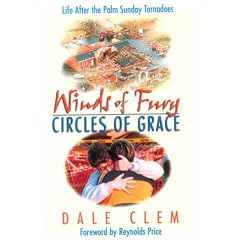 Winds of Fury, Circles of Grace: Life After the Palm Sunday Tornadoes