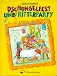 Dschungelfest und Ritterparty. Mit Kindern feiern. 4 Spielgeschichten mit 90 Spieleaktionen.