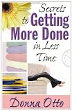 Secrets to Getting More Done in Less Time