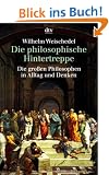 Die philosophische Hintertreppe: Die gro�en Philosophen in Alltag und Denken
