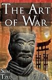 The Art of War: Sun Tzu's Ultimate Treatise on Strategy for War, Leadership, and Life