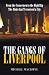 The Gangs of Liverpool: From the Cornermen to the High Rip: Street Gangs in Victorian Liverpool
